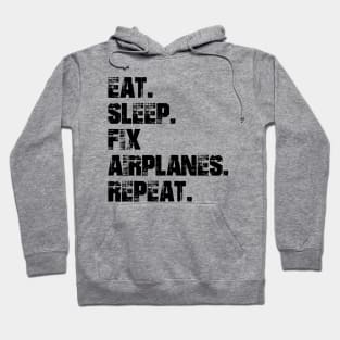 Airplane Mechanic - Eat. Sleep. Fix Airplane. Repeat. Hoodie